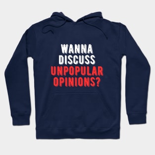 Wanna Discuss Unpopular Opinions? Hoodie